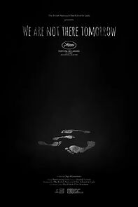 Watch We Are Not There Tomorrow (Short 2022)