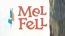 Watch Mel Fell