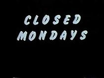 Watch Closed Mondays