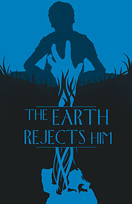 Watch The Earth Rejects Him (Short 2011)