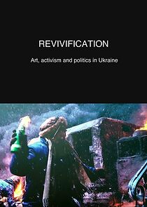Watch Revivification: Art, activism and politics in Ukraine (Short 2018)