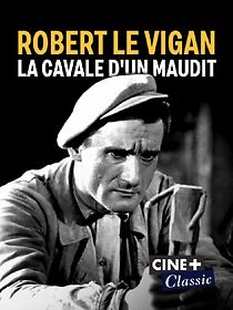 Watch Robert Le Vigan, la cavale d'un maudit