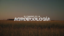 Watch El Camino es la Agroecología (Short 2022)