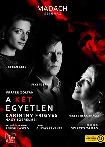 Watch A két egyetlen - Karinthy Frigyes nagy szerelmei