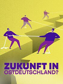 Watch Die große Angst - Zukunft in Ostdeutschland?