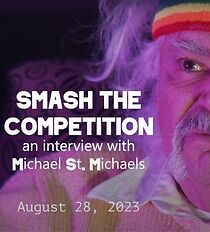 Watch Smash the Competition: An Interview with Michael St. Michaels