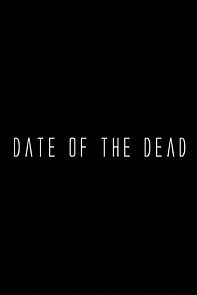 Watch Date of the Dead (Short 2006)