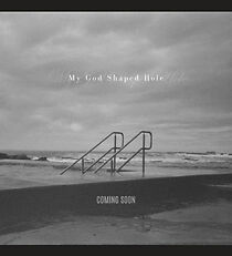 Watch My God Shaped Hole