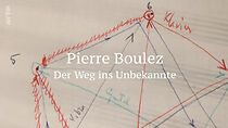 Watch Pierre Boulez - Der Weg ins Unbekannte