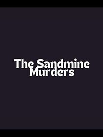 Watch The Sandmine Murders