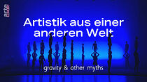 Watch Artistik aus einer anderen Welt: Gravity & Other Myths