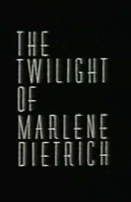 Watch The Twilight of Marlene Dietrich (Short 1992)