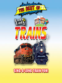 Watch The Best of Lots & Lots of Trains