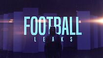 Watch Football Leaks - Von Gier, Lügen und geheimen Deals