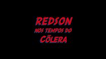 Watch Redson em Tempos de Cólera