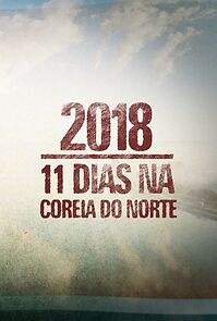 Watch 2018: 11 Dias na Coreia do Norte (Short 2018)
