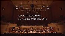 Watch Ryuichi Sakamoto: Playing the Orchestra 2014 (TV Special 2014)