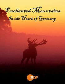 Watch Enchanted Mountains - In the Heart of Germany