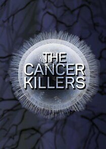 Watch The Cancer Killers
