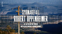 Watch Spionagefall Robert Oppenheimer