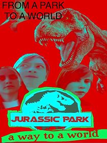 Watch Jurassic Park: A Way to a World