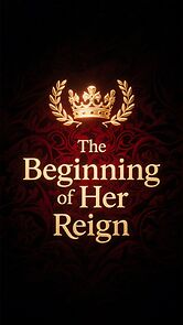 Watch The Beginning of Her Reign