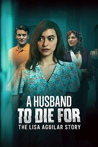 Watch A Husband to Die For: The Lisa Aguilar Story
