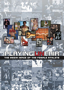 Watch Playing Unfair: The Media Image of the Female Athlete