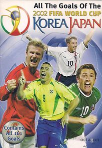Watch All the Goals of the 2002 FIFA World Cup Korea Japan