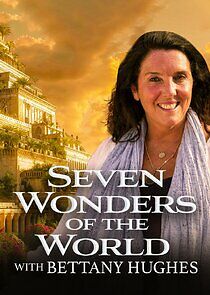 Watch 7 Wonders of the World with Bettany Hughes