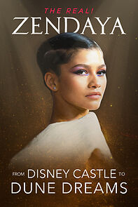 Watch The Real! Zendaya: From Disney Castle to Dune Dreams