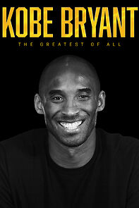 Watch Kobe Bryant: The Greatest of All