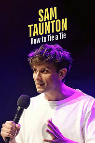 Watch Sam Taunton: How to Tie a Tie (TV Special 2025)