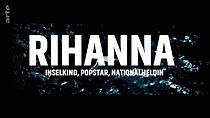 Watch Rihanna - Inselkind, Popstar, Nationalheldin