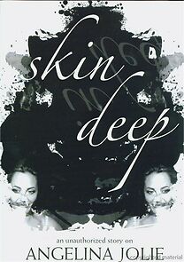 Watch Skin Deep - An Unauthorized Story on Angelina Jolie