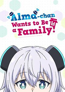 Watch Alma-chan Wants to Be a Family!