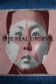 Watch The Real Doctor Evil: Kim Jong Il's North Korea