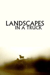 Watch Landscapes in a Truck (Short 2006)
