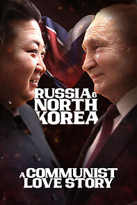 Watch Russia & North Korea: A Communist Love Story