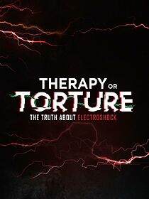 Watch Therapy or Torture: The Truth about Electroshock