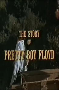 Watch The Story of Pretty Boy Floyd