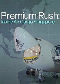 Watch Premium Rush: Inside Air Cargo Singapore