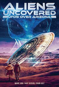 Watch Aliens Uncovered: UFOs Over Arizona