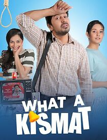 Watch What a Kismat