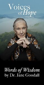 Watch Voices of Hope ~ Words of Wisdom by Dr. Jane Goodall (Short 2024)