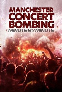 Watch Manchester Concert Bombing: Minute by Minute