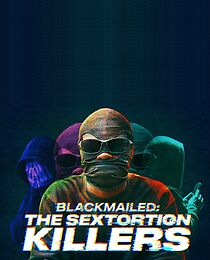 Watch Blackmailed: The Sextortion Killers (TV Special 2025)