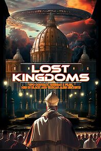 Watch Lost Kingdoms: UFO Contact, Russian X Files, Men in Black, and Vatican Alien Secrets