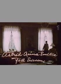 Watch Astrid, Anna, Emilia född Ericsson