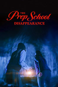 Watch The Prep School Disappearance